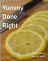 Yummy Done Right 1364117711 Book Cover