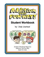 Addition the Fun Way Student Workbook: Requires the Addition the Fun Way Book for Kids 1883841364 Book Cover