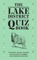 The Lake District Quiz Book: The People, Places, Customs and Culture of Cumbria in 635 Fiendish Questions 0956446094 Book Cover