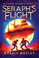 Seraph's Flight: A Middle-Grade Sci-Fi Adventure (McCades in Space) 1952743117 Book Cover