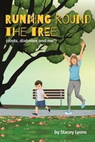 Running Round The Tree: Diets, Diabetes and Me! 1838349049 Book Cover