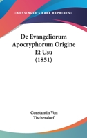 De Evangeliorum Apocryphorum Origine Et Usu (1851) 1160388563 Book Cover