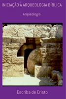 Inicia o Em Arqueologia B blica 1072561352 Book Cover