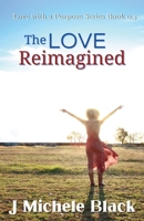 The Love Reimagined (Love with a Purpose) B0CVS3D2TV Book Cover