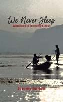 We Never Sleep – Who Does in Economy Class? 1528937503 Book Cover