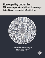 Homeopathy Under the Microscope: Analytical Journeys Into Controversial Medicine 1022898175 Book Cover