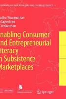 Enabling Consumer and Entrepreneurial Literacy in Subsistence Marketplaces (Education in the Asia-Pacific Region: Issues, Concerns and Prospects) 9048174422 Book Cover