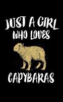 Just A Girl Who Loves Capybaras: Animal Nature Collection 1075054109 Book Cover