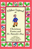 Fibber Lygood at Christmas, Easter and Patrick's Day 0741429829 Book Cover