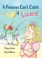 A Princess Can't Catch a Lizard 0578461331 Book Cover
