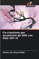 Co-creazione per accelerare gli SDG con ESG/ IEP/ i5 (Italian Edition) 6207200411 Book Cover