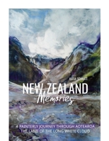 New Zealand Memories: A Painterly Journey Through Aotearoa, the Land of the Long White Cloud null Book Cover