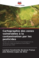 Cartographie des zones vulnérables à la contamination par les pesticides (French Edition) 6208296757 Book Cover