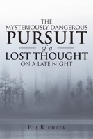 The Mysteriously Dangerous Pursuit of a Lost Thought on a Late Night 1645316319 Book Cover