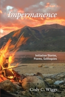 Impermanence: Initiation Stories, Poems, Soliloquies B0FD326S98 Book Cover