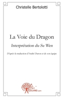 La Voie du Dragon: Interprétation du Su WenD'après la traduction d'André Duron et de son équipe (French Edition) 2812134186 Book Cover
