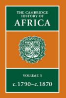 The Cambridge History of Africa, Volume 5: From c. 1790 to c. 1870 0521207010 Book Cover