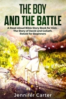 The Boy and the Battle: A Read Aloud Bible Story Book for Kids - The Old Testament Story of David and Goliath, Retold for Beginners 190856718X Book Cover
