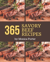365 Savory Beef Recipes: The Beef Cookbook for All Things Sweet and Wonderful! B08PJG9ZPH Book Cover