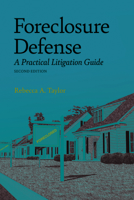 Foreclosure Defense: A Practical Litigation Guide 1616329939 Book Cover