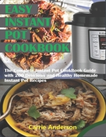 EASY INSTANT POT COOKBOOK: The Complete Instant Pot CookBook Guide with 200 Delicious and Healthy Homemade Instant Pot Recipes 1694610810 Book Cover