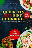 QUICK-FIX DIET COOKBOOK: TIME-SAVING RECIPES FOR BUSY LIVES B0CF4CVP6C Book Cover