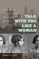 Talk with You Like a Woman: African American Women, Justice, and Reform in New York, 1890-1935 0807871621 Book Cover
