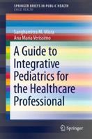 A Guide to Integrative Pediatrics for the Healthcare Professional 3319068342 Book Cover