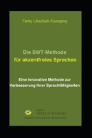 Überwinde Sprachbarrieren Die SWT-Methode für akzentfreies Sprechen: Eine innovative Methode zur Verbesserung Ihrer Sprachfähigkeiten (German Edition) B0CW226TPM Book Cover