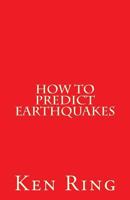 How To Predict Earthquakes: 1981381430 Book Cover