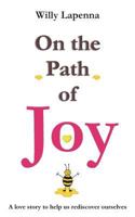 On the Path of Joy: A love story to help us rediscover ourselves 1718650809 Book Cover