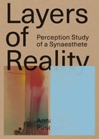 Anna Püschel: Layers of Reality: Perception Study of a Synaesthete 949205129X Book Cover