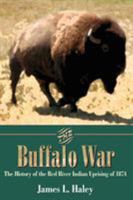 The buffalo war: The history of the Red River Indian uprising of 1874 1880510596 Book Cover