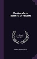 The Gospels as Historical Documents .. 1355286506 Book Cover