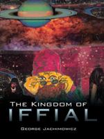 The Kingdom of Iffial 1496942191 Book Cover