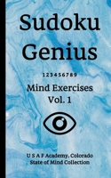 Sudoku Genius Mind Exercises Volume 1: U S A F Academy, Colorado State of Mind Collection 1677573279 Book Cover