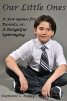 Our Littles Ones:A Few Games for Parents, or, A Delightful Upbringing 099174165X Book Cover