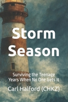 Storm Season: Surviving the Teenage Years When No One Gets It B0FH97KKJJ Book Cover
