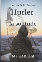 Hurler la solitude: Une collection d'histoires courtes de la littérature B0BW2GFPJ8 Book Cover