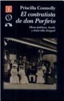 El Contratista de Don Porfirio. Obras Pblicas, Deuda y Desarrollo Desigual 9681649117 Book Cover