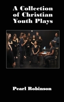 A Collection of Christian Youth Plays 1088294596 Book Cover