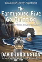The Farmhouse Five Go Quizzing: All that's best about Britain, beer, dogs and quizzing 1915953804 Book Cover