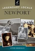Legendary Locals of Newport, Rhode Island 1467101028 Book Cover