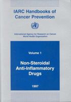 IARC Handbooks of Cancer Prevention, Volume 1: Non-Steroidal Anti-Inflammatory Drugs 9283230019 Book Cover