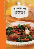 Down Home Healthy Cooking: Recipes and Tips for Healthy Cooking 1477692266 Book Cover