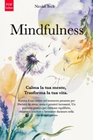 MINDFULNESS CALMA LA TUA MENTE, TRASFORMA LA TUA VITA: Il percorso completo per vincere ansia e stress, dominare i pensieri e ritrovare la calma, ... tua vita in ciò che meriti (Italian Edition) B0H7J9PT4S Book Cover
