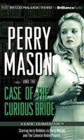 Perry Mason and the Case of the Curious Bride: A Radio Dramatization 145583517X Book Cover