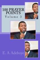 100 Prayer Points, Volume 3 1501025260 Book Cover