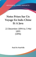 Notes Prises Sur Un Voyage En Indo-Chine Et A Java: 22 Decembre 1894 Au 3 Mai 1895 (1896) 0341040479 Book Cover