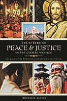 The Future of Peace and Justice in the Global Village: The Role of the World Religions in the Twenty-first Century 0275993132 Book Cover
